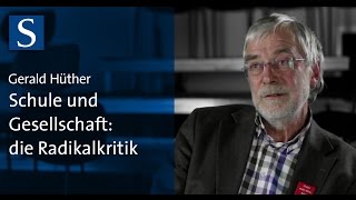 Gerald Hüther Schule und Gesellschaft  die Radikalkritik [upl. by Bywoods]