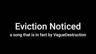 Eviction Noticed which does also be a song by me [upl. by Groh]