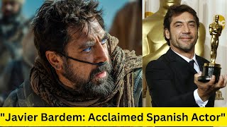 Javier Bardem Versatile Spanish Actor JavierBardem SpanishActor OscarWinner NoCountryForOldMen [upl. by Feledy]