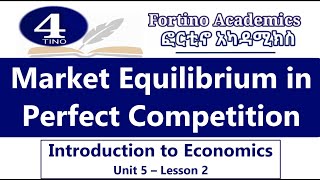 Introduction to Economics  Unit 5 Part 2  Market Equilibrium  Perfect competition  Economics 101 [upl. by Nimajnab]