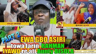 KOKORO ALATE  EWA GBO ASIRI TOWA LARIN RAHMAN IYAWO RE PELU AUNTY BISOLA PART 2 [upl. by Ingles]