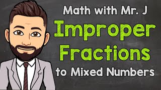 Improper Fractions to Mixed Numbers  How to Convert  Math with Mr J [upl. by Soutor]