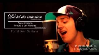 De lá do interior  Luan Santana Padre Zezinho  Tributo a um Pioneiro [upl. by Alik]