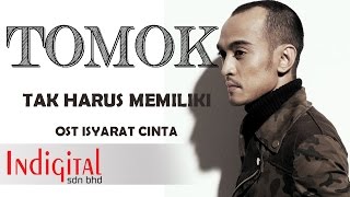 Tomok  Tak Harus Memiliki Official Music Video OST Isyarat Cinta [upl. by Repmek]