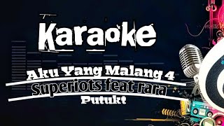 Karaoke aku yang malang 4  superiots feat rara [upl. by Durwood699]