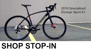 2016 Specialized Diverge Sport A1 Shop StopIn [upl. by Oirromed]