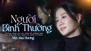 VĂN MAI HƯƠNG Duyên Dáng Trên Sân Khấu Khi Live Loạt Hit Mới Nhất  Người Bình ThườngĐại Minh Tinh [upl. by Ayomat]