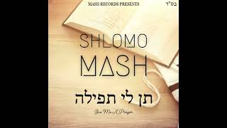 Shlomo Mash Ten Li Tfilah [upl. by Eillim44]