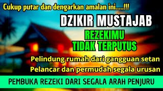 PUTAR DZIKIR INI❗Dzikir Mustajab Pembuka Pintu Rezeki InsyaAllah Rezekimu Mengalir Deras [upl. by Aillicec820]