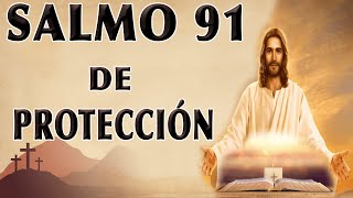 SALMO 91 ORACIÓN DE PROTECCIÓN [upl. by Sherborne726]