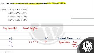 The correct increasing order for bond angles among BF3PF3 and ClF3 is [upl. by Ahsiat817]