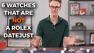 6 Alternatives To The Rolex Datejust  Crown amp Caliber [upl. by Derayne]