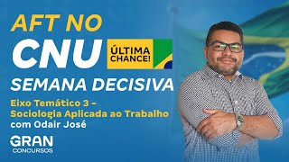 AFT no Concurso Nacional Unificado CNU  Semana Decisiva  Eixo Temático 3  Sociologia [upl. by Christine]