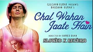 CHAL WAHAN JATE HN SLOWED bhushankumar slowed slowedandreverb reverb songs chalwahanjaatehai [upl. by Pfosi]