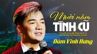 MƯỜI NĂM TÌNH CŨ  Đàm Vĩnh Hưng  Official Music Video [upl. by Giffer]