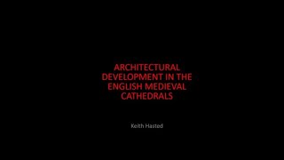 Keith Hasted  Architectural Development in the English Medieval Cathedral [upl. by Akiemehs556]