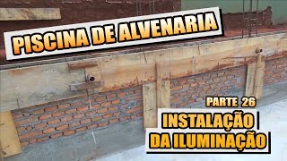 COMO FAZER PISCINA DE ALVENARIA 26 ILUMINAÇÃO [upl. by Miksen]