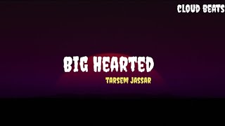 Big Hearted  Lyrics   Tarsem Jassar [upl. by Aina]