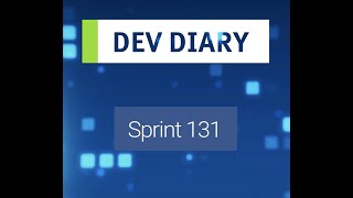 Dev Diary Sprint 131 [upl. by Nothsa641]