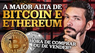 BITCOIN E ETHEREUM NAS MÁXIMAS AINDA DÁ PRA ENTRAR OU É HORA DE VENDER [upl. by Mosa]