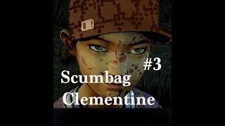 Scumbag Clementine Part 3 [upl. by Anyer45]