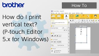 How do I print vertical text Ptouch Editor 5x for Windows Brother Global Support [upl. by Sianna669]