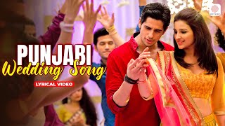 Punjabi Wedding Song  Lyrical Video  Sidharth  Parineeti  Sunidhi Chauhan amp Benny Dayal [upl. by Boote]