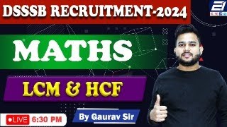 DSSSB  2024  MATHS  LCM amp HCF  BY GAURAV SIR [upl. by Mab418]