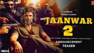 Jaanwar 2 Announcement Teaser  Akshay Kumar  Shilpa S  Jaanwar 2 Trailer  Akshay Kumar New Movie [upl. by Ahsinoj]