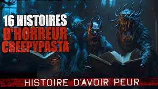 16 Histoires dHORREUR Creepypasta FR  Histoire dhorreur [upl. by Islean693]