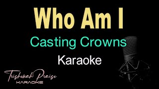 Who Am I  Casting Crowns  HQ Karaoke [upl. by Rhu261]