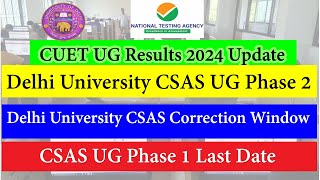 CUET UG 2024 Results and Score card Update  DU CSAS UG Phase 2 Correction Window amp Last Date CSAS [upl. by Elyl689]