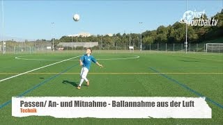 Fussballtraining Ballan und Mitnahme aus der Luft  Ballkontrolle  Technik [upl. by Misab]