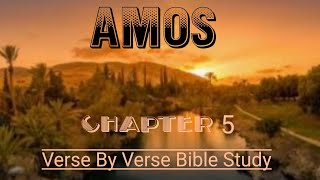 Amos Chapter 5 Verse By Verse biblestudy [upl. by Notluf]