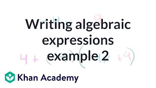 Writing algebraic expressions example 2  Introduction to algebra  Algebra I  Khan Academy [upl. by Rosol35]