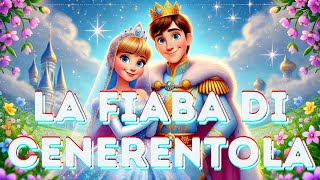 La Fiaba di Cenerentola  Una Magica Storia di Amore e Speranza [upl. by Rexer956]