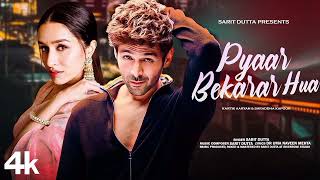 New Song 2024  Pyaar Bekarar Hua  Kartik Aaryan  Shraddha Kapoor  New Hindi Song  Romantic Song [upl. by Ellehc]