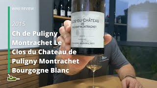 Wine Review Ch de Puligny Montrachet Le Clos du Chateau de Puligny Montrachet Bourgogne Blanc 2015 [upl. by Esiuqram]