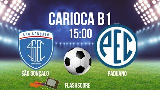 SÃO GONÇALO X PADUANO ⚽️CARIOCA B1  JOGOS DE HOJE  HORÁRIO  ONDE ASSISTIR [upl. by Kingsbury]