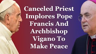 Priest Publicly Challenges Francis And Vigano To Make Peace [upl. by Ruthy]