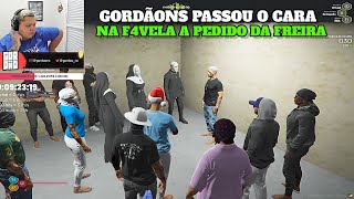 VISÃO DO GORDÃONS COM AS IRMÃS PEDINDO PRA ELE PASSAR O CARA NA F4VELA DO LEVI  PERGUNTOU DO VON [upl. by Neit]