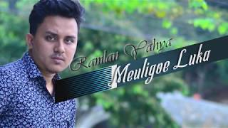 MEULIGOE LUKA  RAMLAN YAHYA FULL HD VIDEO QUALITY OFFICIAL MUSIC VIDEO [upl. by Ezarras]