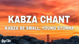 Kabza De Small  Kabza Chant Lyrics ft Young Stunna Nkosazana Daughter Mthunzi Nokwazi [upl. by Nadaba519]