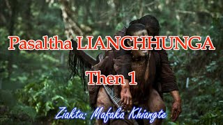 PASALTHA LIANCHHUNGA Then 1 Mafaka Khiangte [upl. by Sieracki]