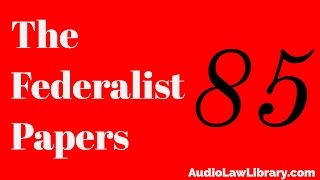 Federalist Papers  85 Concluding Remarks Audiobook [upl. by Mur]