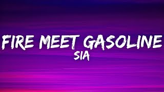 Sia  Fire Meet Gasoline Lyrics [upl. by Balas]