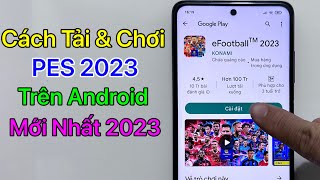 Cách Tải PES 2023 Mobile Android  Trên CH Play  Mới Nhất 2023 [upl. by Gnirps]