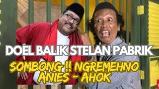 DOEL RANO KARNO BALIK STELAN PABRIK SOMBONG AMAT NGREMEHNO ANIES  AHOK [upl. by Ruhtracam109]