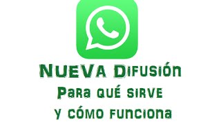 Para qué sirve y Cómo funciona Nueva Difusión de Whatsapp [upl. by Austen]