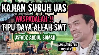 KAJIAN SUBUH UAS‼️TIPU DAYA ALLAH SWT  CERAMAH UAS TERBARU 2024 [upl. by Nnylaj]